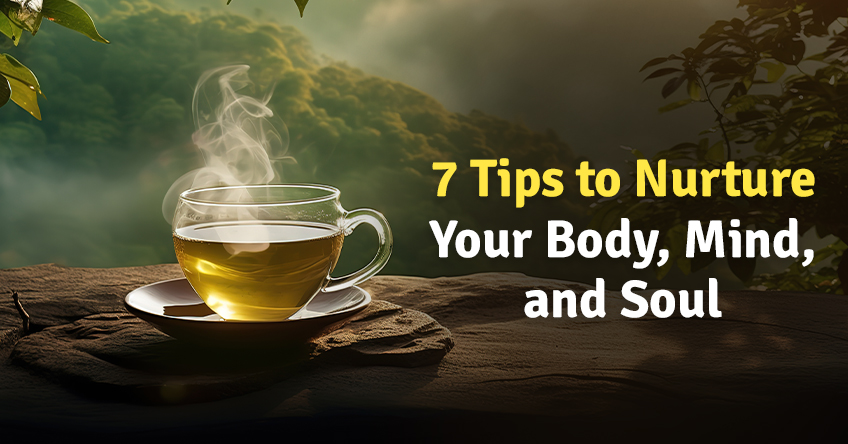 Well-Being Tips to Nurture Your Body, Mind, and Soul